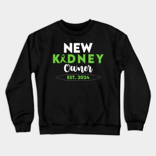 New Kidney Owner EST 2024 Crewneck Sweatshirt